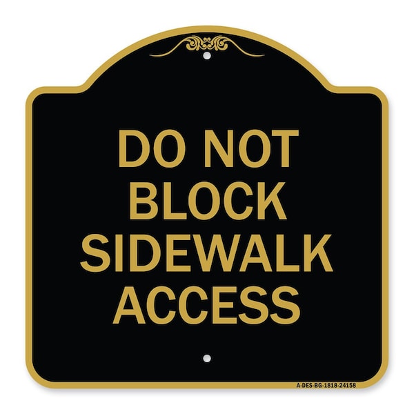 Signmission Designer Series Do Not Block Sidewalk Access, Black & Gold Aluminum Sign, 18" x 18", BG-1818-24158 A-DES-BG-1818-24158 - main